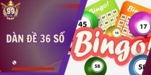 Dàn Đề 36 Số 99Vina - Cách Tạo Bộ Số Chuẩn Để Nhận Quà To